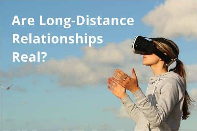 Are Long-Distance Relationships Real?